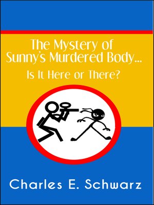 cover image of The Mystery of Sunny's Murdered Body.... Is It Here or There?